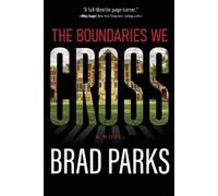 Brad Parks The Boundaries We Cross (Tascabile)