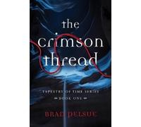 Brad Pelsue The Crimson Thread (Tascabile) Tapestry of Time