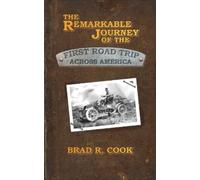 Brad R Cook The Remarkable Journey of the First Road Trip Across Ame (Tascabile)