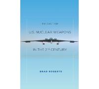 Brad Roberts The Case for U.S. Nuclear Weapons in the 21st Century (Tascabile)