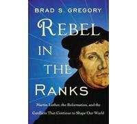 Brad S Gregory Rebel in the Ranks (Tascabile)
