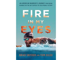 Brad Snyder Tom Sileo Fire in My Eyes (Copertina rigida)