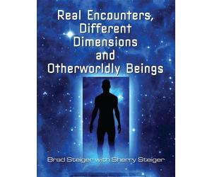 Brad Steiger Sher Real Encounters, Different Dimensions And Otherwor (Tascabile)