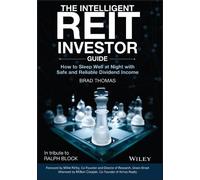 The Intelligent Reit Investor Guide: How to Build Wealth With Real Estate Investment Trusts: How to Sleep Well at Night with Safe and Reliable Dividend Income