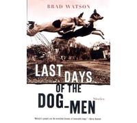 Brad Watson Last Days of the Dog-Men (Tascabile)