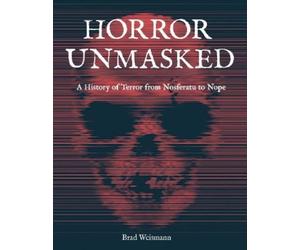 Brad Weismann Horror Unmasked (Copertina rigida)