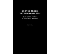 Brad Weiss Sacred Trees, Bitter Harvests (Copertina rigida)