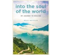 Brad Wetzler Into the Soul of the World (Copertina rigida)