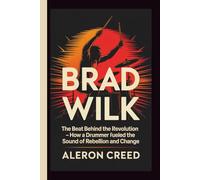 Brad Wilk: The Beat Behind the Revolution - How a Drummer Fueled the Sound of Rebellion and Change