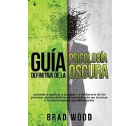 Brad Wood Guía definitiva de la Psicología Oscura (Tascabile)