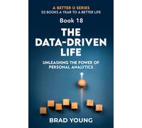 Brad Young The Data-Driven Life: Unleashing the Power of Personal Analyti (Book)