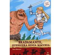 Bradamante, guerriera senza macchia. Storie nelle storie. Ediz. illustrata