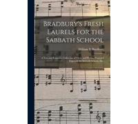 Bradbury's Fresh Laurels for the Sabbath School (Tascabile)