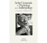 Bradd Shore At the Crossroads of Psychology and Anthropology (Tascabile)