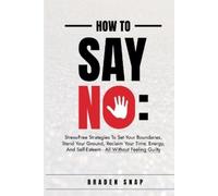 Braden Snap How To Say No (Tascabile)