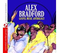Bradford, Alex - Gospel Music Anthology: Alex Bradford