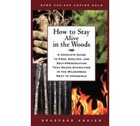 Bradford Angier How to Stay Alive in the Woods (Tascabile)