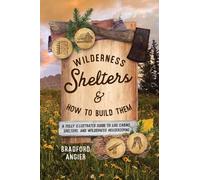 Bradford Angier Wilderness Shelters and How to Build Them (Tascabile)