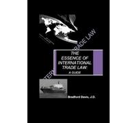 Bradford Davis The Essence of International Trade Law: A Guide (Tascabile)