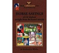 Bradford Gordon HORSE SAYINGS; Wit & Wisdom Straight from the Horse' (Tascabile)