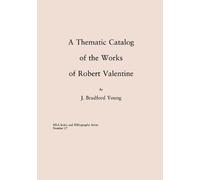 Bradford J. Youn A Thematic Catalog of the Works of Robert Valentin (Tascabile)