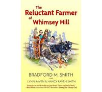 Bradford M Smith Nancy Raven Smith Lyn The Reluctant Farmer of Whims (Tascabile)