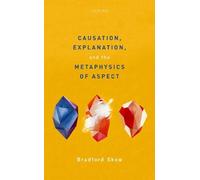 Bradford Skow Causation, Explanation, and the Metaphysics of (Copertina rigida)