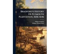 Bradford's History Of Plymouth Plantation, 1606-1646