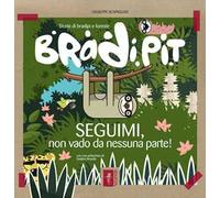 Bradi Pit. Seguimi, non vado da nessuna parte!