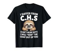 Bradipo I Suffer from C.H.S I Will Huh The Crap out of You Maglietta