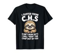 Bradipo I Suffer from C.H.S I Will Huh The Crap out of You Maglietta