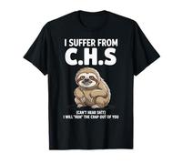 Bradipo I Suffer from C.H.S I Will Huh The Crap out of You Maglietta
