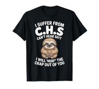 Bradipo I Suffer from C.H.S I Will Huh The Crap out of You Maglietta