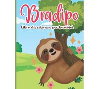 Bradipo Libro da colorare per bambini: Un divertente e adorabile libro da colorare sui bradipi per ragazze e ragazzi
