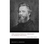 Bradley A Johnson Characteristic Theology of Herman Melville (Tascabile)