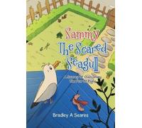 Bradley A Seares Sammy The Scared Seagull (Tascabile)