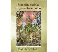 Bradley A Tepaske Sexuality and the Religious Imagination (Copertina rigida)