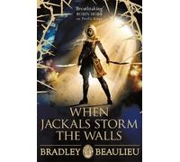 Bradley Beaulieu When Jackals Storm the Walls (Tascabile)