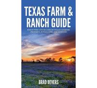 Bradley Bevers Texas Farm & Ranch Guide: For Buyers and Sellers of T (Tascabile)