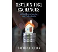 Bradley Borden Section 1031 Exchanges For Real Estate Investors and (Tascabile)