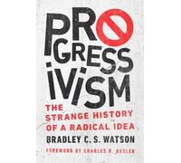 Bradley C. S. Watson Progressivism (Copertina rigida)