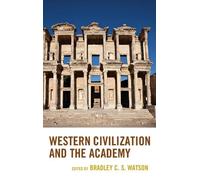 Bradley C. S. Watson Western Civilization and the Academy (Copertina rigida)
