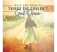 Bradley Dale Ann - Things She Couldn'T Get Over