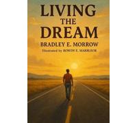 Bradley E Morrow Living the Dream (Tascabile)