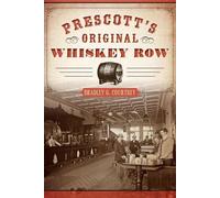Bradley G. Courtney Prescott’S Original Whiskey Row (Tascabile)