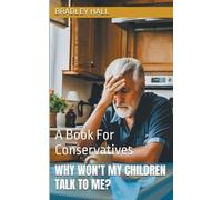 Bradley Hall Why Won't My Children Talk to Me? A Book For Conservati (Tascabile)