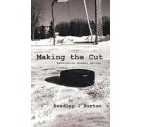 Bradley J Burton Making the Cut (Tascabile) Revolution Hockey