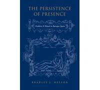 Bradley J. Nelson The Persistence of Presence (Tascabile)