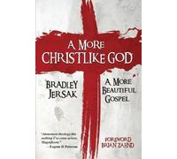 Bradley Jersak A More Christlike God (Tascabile)