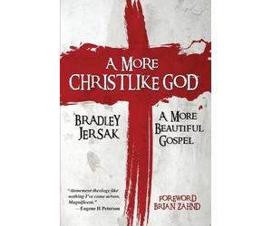 Bradley Jersak A More Christlike God (Tascabile)